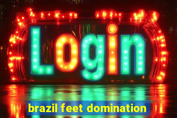 brazil feet domination